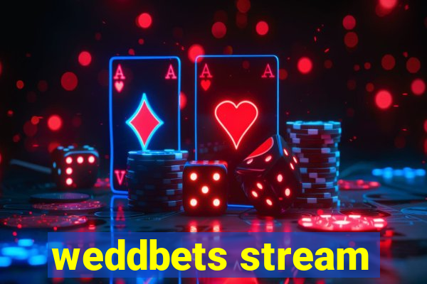 weddbets stream